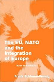Cover of: The EU, NATO and the Integration of Europe: Rules and Rhetoric (Themes in European Governance)