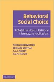 Cover of: Behavioral Social Choice by Michel Regenwetter, Bernard Grofman, A. A. J. Marley, Ilia Tsetlin, Michel Regenwetter, Bernard Grofman, A. A. J. Marley, Ilia Tsetlin