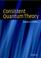 Cover of: Consistent Quantum Theory