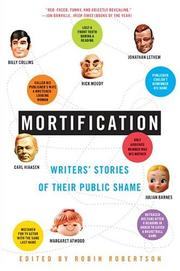 Cover of: Mortification: Writers' Stories of Their Public Shame