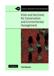 Cover of: Risks and Decisions for Conservation and Environmental Management (Ecology, Biodiversity and Conservation)
