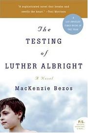 Cover of: The Testing of Luther Albright by Mackenzie Bezos