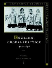 Cover of: English Choral Practice, 14001650 (Cambridge Studies in Performance Practice) by John Morehen, John Morehen