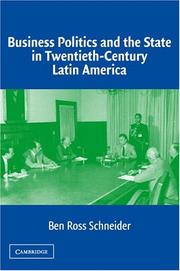 Cover of: Business Politics and the State in Twentieth-Century Latin America by Ben Ross Schneider, Ben Ross Schneider