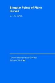 Singular Points of Plane Curves (London Mathematical Society Student Texts) by C. T. C. Wall