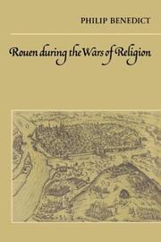 Cover of: Rouen During the Wars of Religion by Philip Benedict