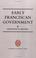 Cover of: Early Franciscan Government: Ellias to Bonaventure