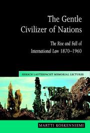 Cover of: The Gentle Civilizer of Nations: The Rise and Fall of International Law 18701960 (Hersch Lauterpacht Memorial Lectures)