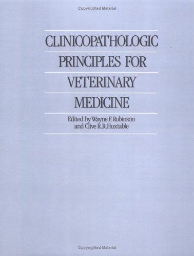 Clinicopathologic Principles for Veterinary Medicine by 