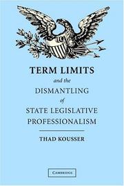 Cover of: Term Limits and the Dismantling of State Legislative Professionalism by Thad Kousser