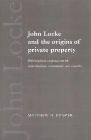 Cover of: John Locke and the Origins of Private Property: Philosophical Explorations of Individualism, Community, and Equality
