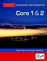 Cover of: Core 1 and 2 for OCR (Cambridge Advanced Level Mathematics) by Douglas Quadling, Hugh Neill