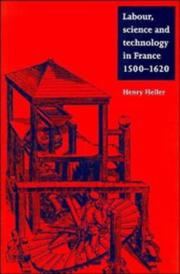 Cover of: Labour, science, and technology in France, 1500-1620 by Henry Heller