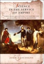 Cover of: Science in the service of empire: Joseph Banks, the British state and the uses of science in the age of revolution