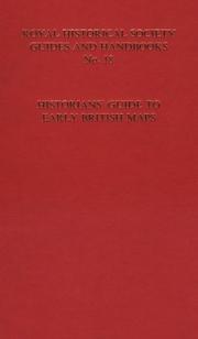 Cover of: Historian's Guide to Early British Maps: A Guide to the Location of Pre-1900 Maps of the British Isles Preserved in the United Kingdom and Ireland (Royal Historical Society Guides and Handbooks)