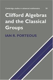 Cover of: Clifford algebras and the classical groups by Ian R. Porteous