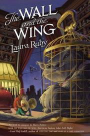 Cover of: The Wall and the Wing by Laura Ruby, Laura Ruby