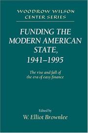 Cover of: Funding the Modern American State, 19411995: The Rise and Fall of the Era of Easy Finance (Woodrow Wilson Center Press)