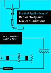 Cover of: Practical applications of radioactivity and nuclear radiations by G. C. Lowenthal