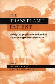 Cover of: The Transplant Patient: Biological, Psychiatric, and Ethical Issues in Organ Transplantation