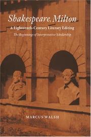 Cover of: Shakespeare, Milton and eighteenth-century literary editing: the beginnings of interpretative scholarship