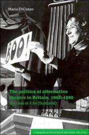 The politics of alternative theatre in Britain, 1968-1990 by Maria DiCenzo
