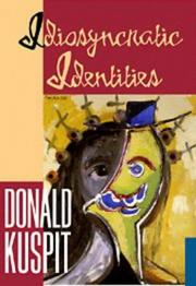 Idiosyncratic identities by Donald B. Kuspit