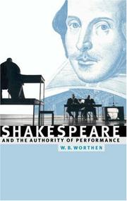 Cover of: Shakespeare and the authority of performance by Worthen, William B.