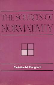 Cover of: The sources of normativity by Christine M. Korsgaard