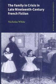 Cover of: The family in crisis in late nineteenth-century French fiction by Nicholas White