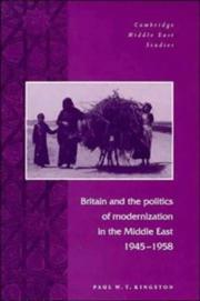 Cover of: Britain and the politics of modernization in the Middle East, 1945-1958 by Paul W. T. Kingston