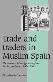 Cover of: Trade and Traders in Muslim Spain: The Commercial Realignment of the Iberian Peninsula, 9001500 by Olivia Remie Constable