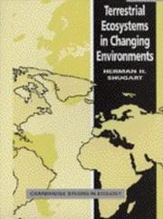 Cover of: Terrestrial ecosystems in changing environments | H. H. Shugart