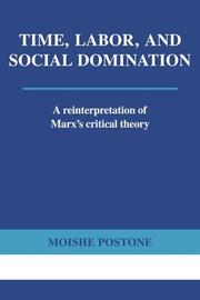 Cover of: Time, Labor, and Social Domination by Moishe Postone