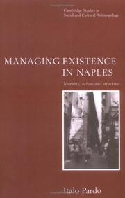 Cover of: Managing existence in Naples: morality, action, and structure