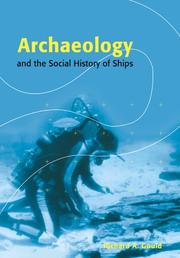 Cover of: Archaeology and the social history of ships by Richard A. Gould