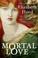 Cover of: Mortal Love