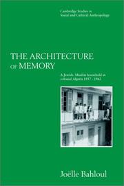 Cover of: The architecture of memory: a Jewish-Muslim household in colonial Algeria, 1937-1962