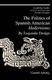 Cover of: The politics of Spanish American modernismo: by exquisite design