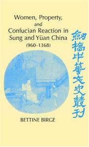 Cover of: Women, Property, and Confucian Reaction in Sung and Yuan China: 960-1368 (Cambridge Studies in Chinese History, Literature and Institutions)