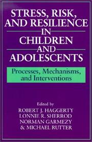 Cover of: Stress, Risk, and Resilience in Children and Adolescents: Processes, Mechanisms, and Interventions