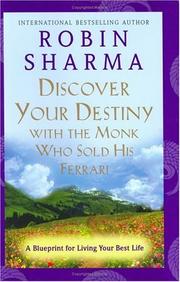 Cover of: Discover your destiny with the monk who sold his Ferrari: a blueprint for living your best life