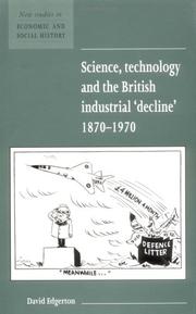 Cover of: Science, technology, and the British industrial "decline", 1870-1970 by David Edgerton