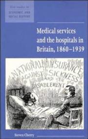Cover of: Medical services and the hospitals in Britain, 1860-1939