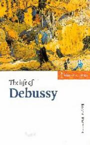 Cover of: The life of Debussy by Roger Nichols