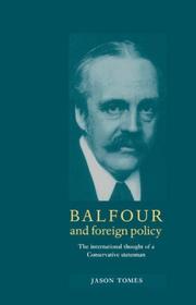 Cover of: Balfour and foreign policy: the international thought of conservative statesman