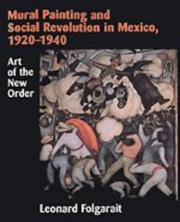 Mural painting and social revolution in Mexico, 1920-1940 by Leonard Folgarait