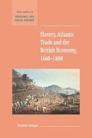 Cover of: Slavery, Atlantic Trade and the British Economy, 16601800 (New Studies in Economic and Social History) by Kenneth Morgan, Kenneth Morgan