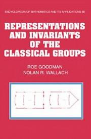 Cover of: Representations and invariants of the classical groups | Roe Goodman