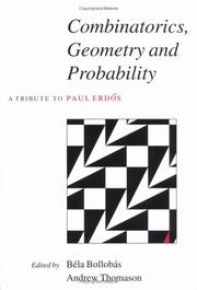 Cover of: Combinatorics, geometry, and probability: a tribute to Paul Erdős